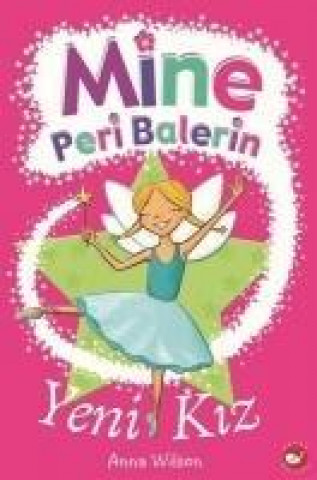 Kniha Mine Peri Balerin- 1 - Yeni Kiz Anna Wilson