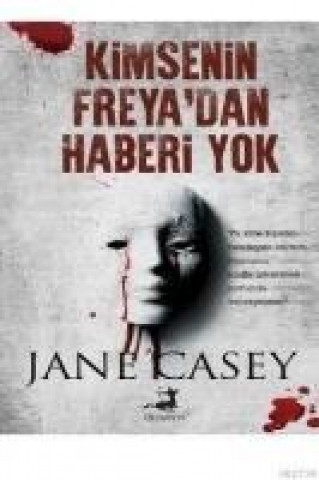 Kniha Kimsenin Freyadan Haberi Yok Jane Casey