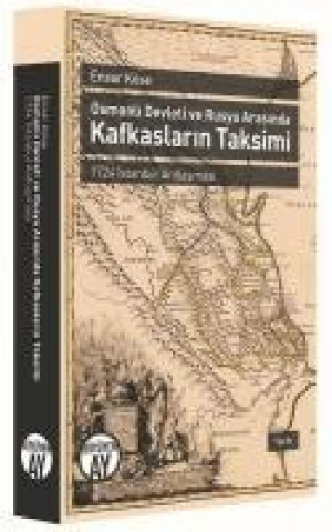 Knjiga Osmanli Devleti ve Rusya Arasinda Kafkaslarin Taksimi Ensar Köse