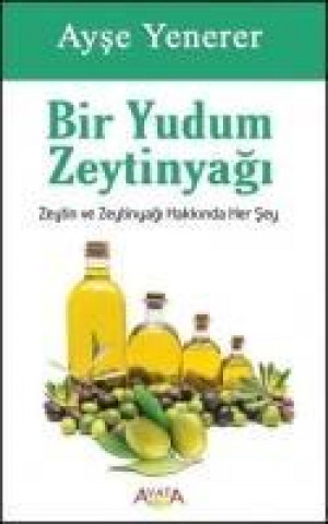 Buch Bir Yudum Zeytinyagi Ayse Yenerer