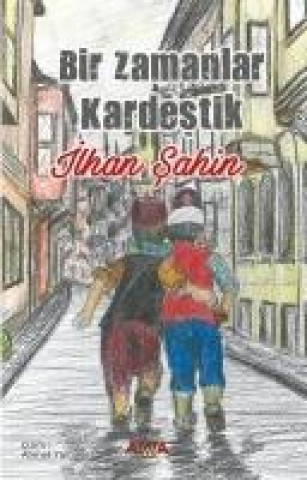 Kniha Bir Zamanlar Kardestik Ilhan Sahin