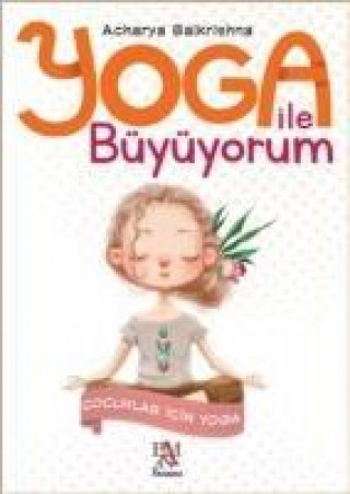 Knjiga Yoga Ile Büyüyorum - Cocuklar Icin Yoga Acharya Balkrishna