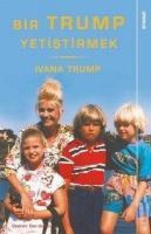 Könyv Bir Trump Yetistirmek Ivana Trump