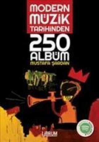 Kniha Modern Müzik Tarihinden 250 Albüm Mustafa Sardan