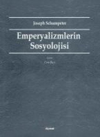 Könyv Emperyalizmlerin Sosyolojisi Joseph A. Schumpeter