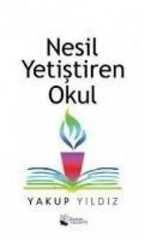 Kniha Nesil Yetistiren Okul Yakup Yildiz