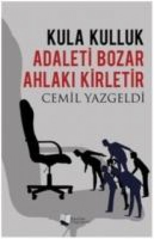 Kniha Kula Kulluk Adaleti Bozar, Ahlaki Kirletir Cemil Yazgeldi