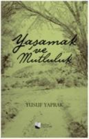 Knjiga Yasamak ve Mutluluk Yusuf Yaprak