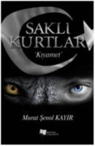 Книга Sakli Kurtlar Kiyamet Murat senol Kayir