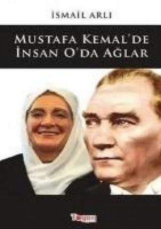 Book Mustafa Kemalde Insan Oda Aglar Ismail Arli