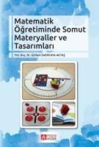 Kniha Matematik Ögretiminde Somut Materyaller ve Tasarimlari Gülfem Sarpkaya Aktas