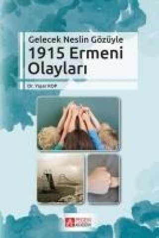 Könyv Gelecek Neslin Gözüyle 1915 Ermeni Olaylari Yasar Kop