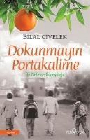 Livre Dokunmayin Portakalime Bilal Civelek