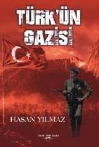 Könyv Türkün Gazisi Hasan Yilmaz