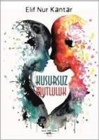 Knjiga Kusursuz Mutluluk Elif Nur Kantar