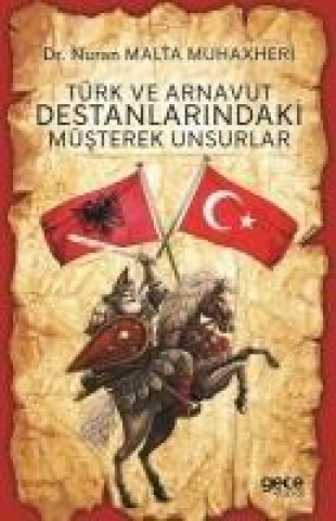 Книга Türk ve Arnavut Destanlarindaki Müsterek Unsurlar Nuran Malta Muhaxheri