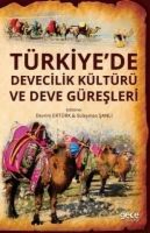 Libro Türkiyede Devecilik Kültürü ve Deve Güresleri Kolektif