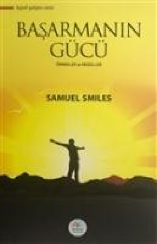 Könyv Basarmanin Gücü Samuel Smiles