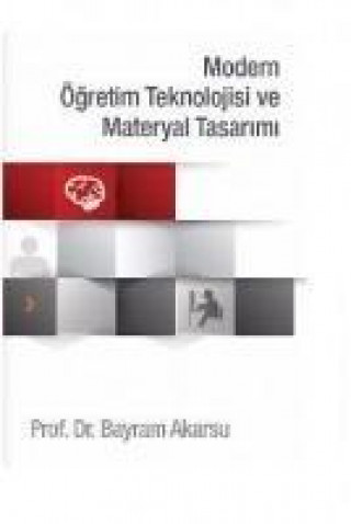 Kniha Modern Ögretim Teknolojisi ve Materyal Tasarimi Bayram Akarsu