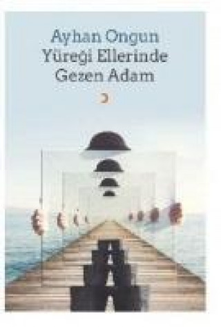 Buch Yüregi Ellerinde Gezen Adam Ayhan Ongun