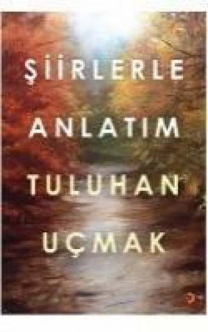 Kniha Siirlerle Anlatim Tuluhan Ucmak