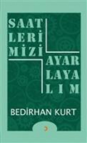 Книга Saatlerimizi Ayarlayalim Bedirhan Kurt