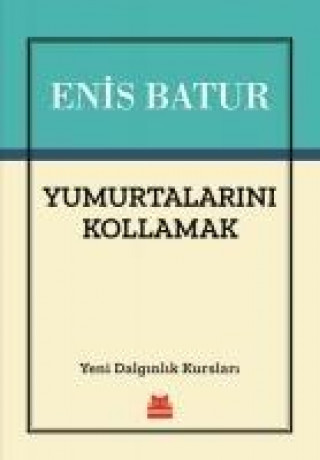 Kniha Yumurtalarini Kollamak; Yeni Dalginlik Kurslari Enis Batur