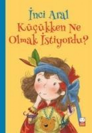 Książka Inci Aral Kücükken Ne Olmak Istiyordu Inci Aral