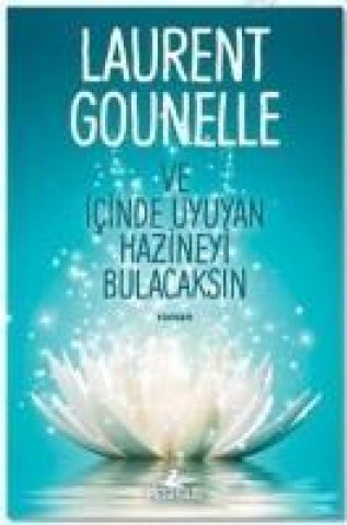 Книга Ve Icinde Uyuyan Hazineyi Bulacaksin Laurent Gounelle