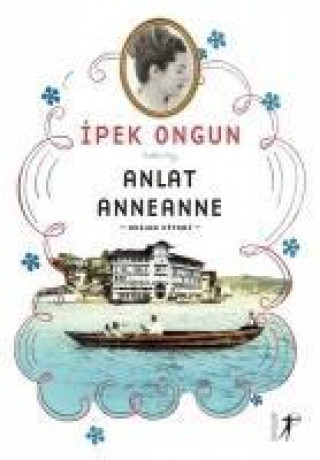 Könyv Anlat Anneanne Ipek Ongun