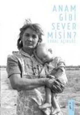 Buch Anam Gibi Sever Misin Erdal Acikgöz
