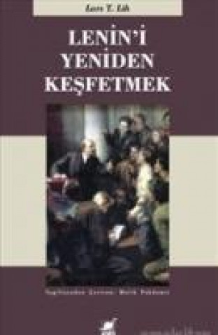 Knjiga Lenini Yeniden Kesfetmek Lars T. Lih