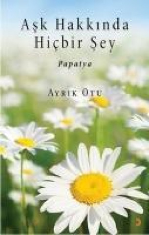 Книга Ask Hakkinda Hicbir Sey Ayrik Otu
