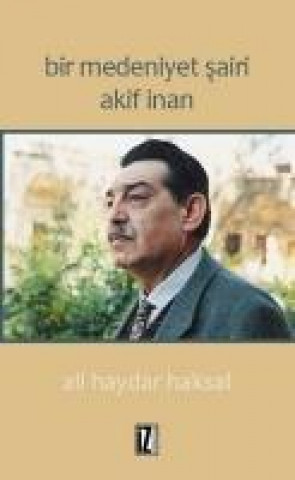 Kniha Bir Medeniyet Sairi Akif Inan Ali Haydar Haksal