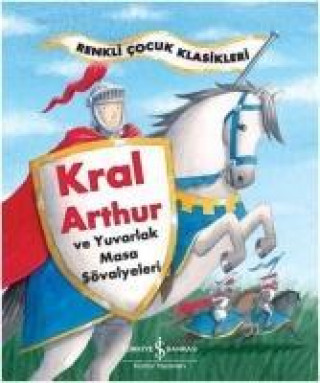Könyv Kral Arthur ve Yuvarlak Masa Sövalyeleri Kolektif