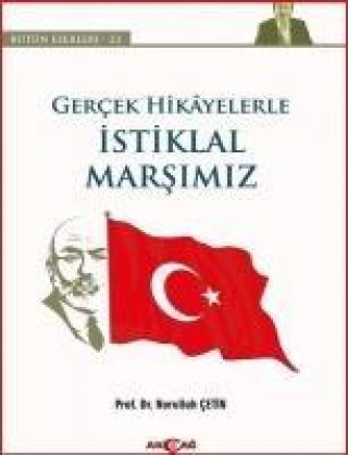 Libro Gercek Hikayelerle Istiklal Marsimiz Nurullah Cetin