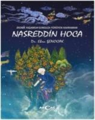 Kniha Ironik Yasamda Sonsuza Yürüyen Kahraman Nasreddin Hoca Ebru Senocak