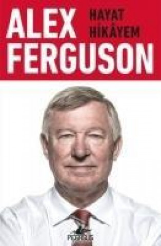 Kniha Alex Ferguson Hayat Hikayem Alex Ferguson