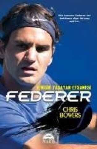 Kniha Federer Tenisin Yasayan Efsanesi Chris Bowers