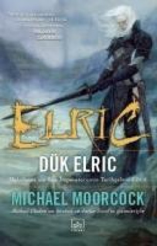 Könyv Elric Dük Elric Michael Moorcock