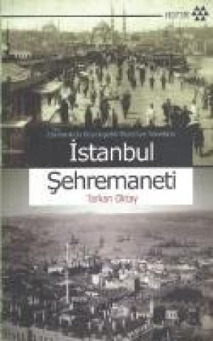 Книга Istanbul Sehremaneti - Osmanlida Büyüksehir Belediye Yönetimi Tarkan Oktay