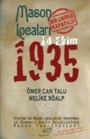 Knjiga Mason Localari Bir Emirle Kapatildi - 14 Ekim 1935 Ömer Can Talu