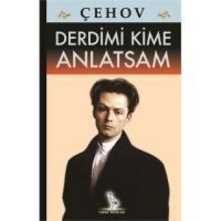Boek Derdimi Kime Anlatsam Anton Pavlovic cehov