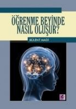 Knjiga Ögrenme Beyinde Nasil Olusur Bülent Madi