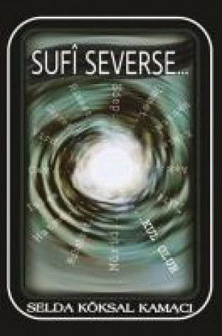 Knjiga Sufi Severse Selda Köksal Kamaci
