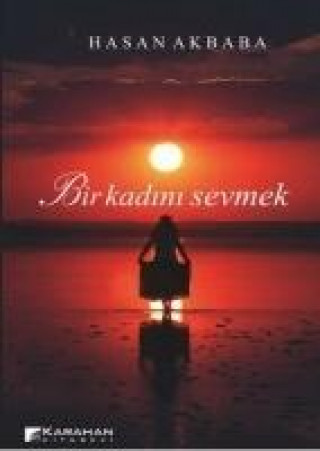 Knjiga Bir Kadini Sevmek Hasan Akbaba