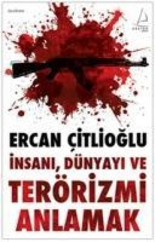 Kniha Insani, Dünyayi ve Terörizmi Anlamak Ercan Citlioglu