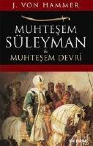 Kniha Muhtesem Süleyman ve Muhtesem Devri J. von Hammer