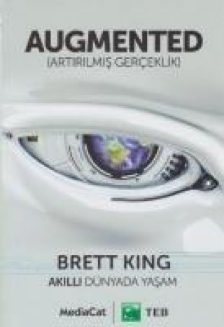 Könyv Augmented - Artirilmis Gerceklik Brett King