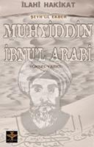 Kniha Ilahi Hakikat Seyhül Ekber Muhyiddin Ibnul Arabi Yüksel Yazici